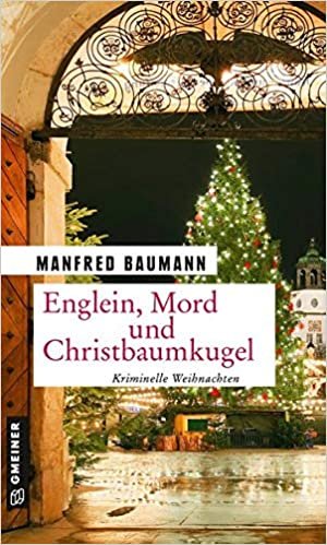 okumak Englein, Mord und Christbaumkugel: Kriminelle Weihnachten (Kriminalromane im GMEINER-Verlag)