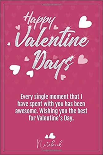 okumak happy valentine&#39;s day: Every single moment that I have spent with you has been awesome. Wishing you the best for Valentine’s Day. - Journal Lined Notebook