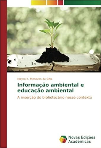 okumak Informação ambiental e educação ambiental: A inserção do bibliotecário nesse contexto