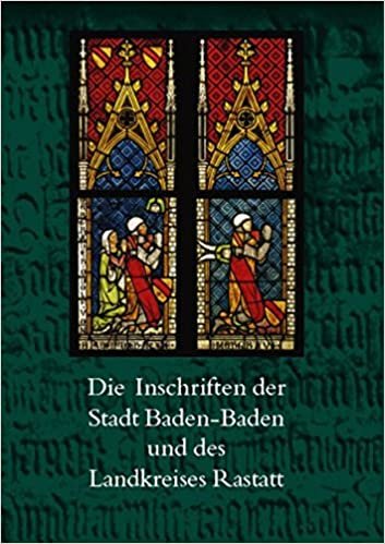 okumak Die Inschriften der Stadt Baden-Baden und des Landkreises Rastatt (Heidelberger Reihe, Band 17)