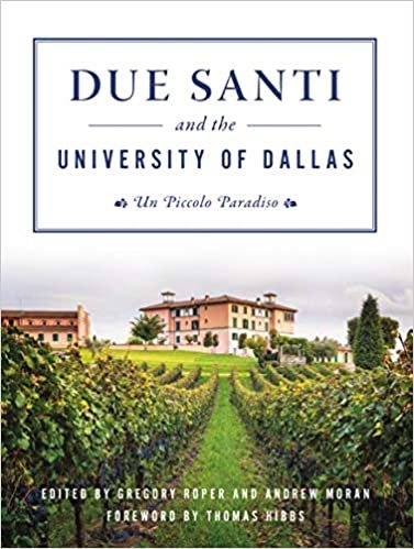 okumak Due Santi and the University of Dallas: Un Piccolo Paradiso (Campus History)