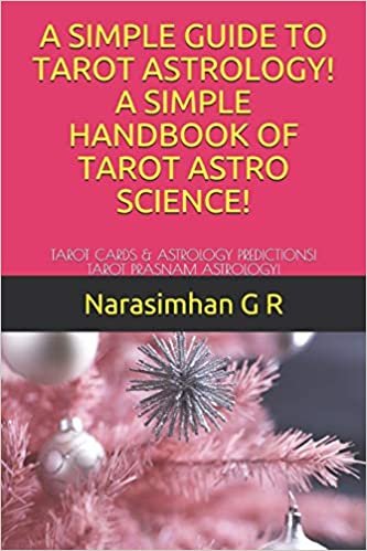 okumak A SIMPLE GUIDE TO TAROT ASTROLOGY! A SIMPLE HANDBOOK OF TAROT ASTRO SCIENCE!: TAROT CARDS &amp; ASTROLOGY PREDICTIONS! TAROT PRASNAM ASTROLOGY!