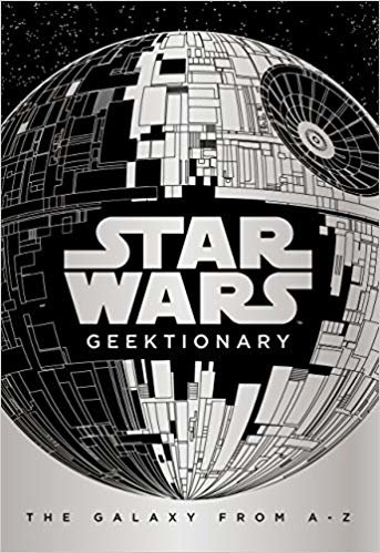 okumak Star Wars: Geektionary : The Galaxy From A To Z