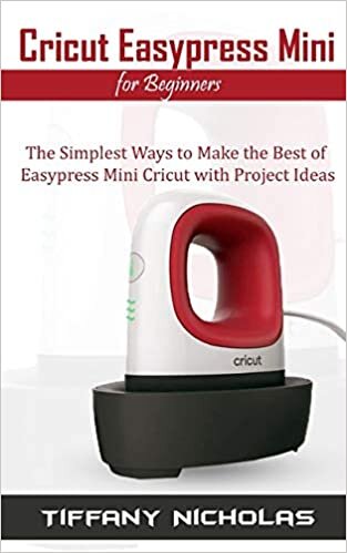 okumak Cricut Easypress Mini for Beginners: The Simplest Ways to Make the Best of Easypress Mini Cricut with Project Ideas