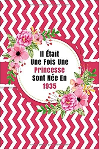 okumak Il Était une Fois Une Princesse Sont Née En 1935: Carnet de notes pour les femmes et filles comme cadeau d&#39;anniversaire. / 6 x 9 - 110 pages
