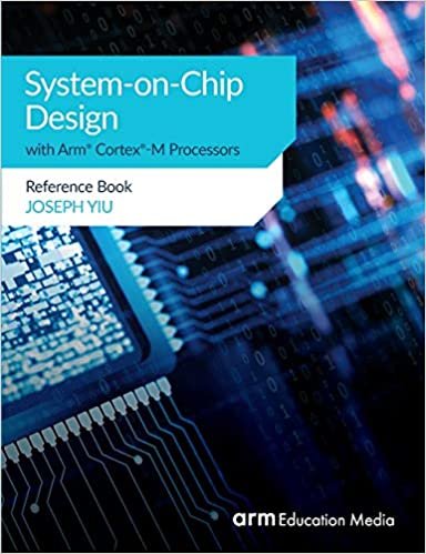 okumak System-on-Chip Design with Arm® Cortex®-M Processors: Reference Book