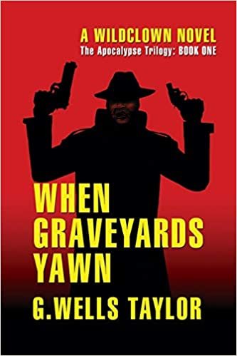 okumak When Graveyards Yawn: A Wildclown Novel (The Apocalypse Trilogy, Band 1)