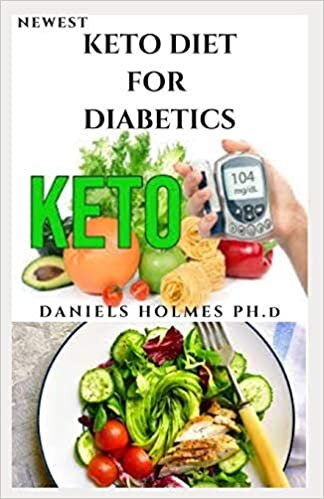 okumak NEWEST KETO DIET FOR DIABETICS: Quick and Easy Healthy Ketogenic Diet Recipes For Managing &amp; Preventing Type 1 and 2 Diabetes