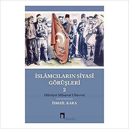 okumak İslamcıların Siyasi Görüşleri 2: Hürriyet Müsavat Uhuvvet