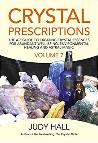 okumak Crystal Prescriptions volume 7: The A-Z Guide to Creating Crystal Essences for Abundant Well-Being, Environmental Healing and Astral Magic