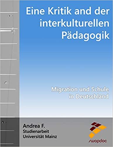 okumak Eine Kritik an der interkulturellen Pädagogik: Migration und Schule in Deutschland