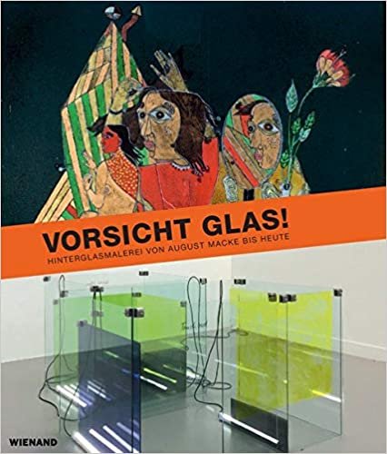 okumak Vorsicht Glas! Hinterglasmalerei von August Macke bis heute: Katalog zur Ausstellung im Clemens Sels Museum Neuss 2020