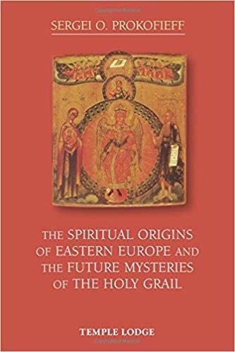 okumak The Spiritual Origins of Eastern Europe and the Future Mysteries of the Holy Grail