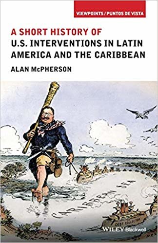okumak A Short History of U.S. Interventions in Latin America and the Caribbean