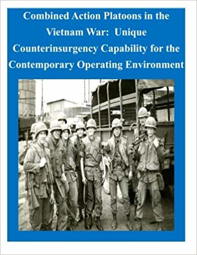okumak Combined Action Platoons in the Vietnam War: Unique Counterinsurgency Capability for the Contemporary Operating Environment