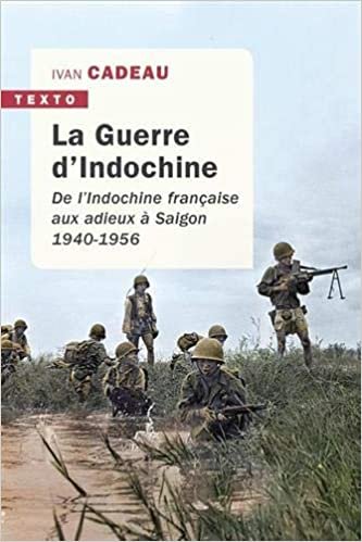 okumak La guerre d&#39;Indochine: De l&#39;indochine française aux adieux à saigon 1940-1956 (Texto)