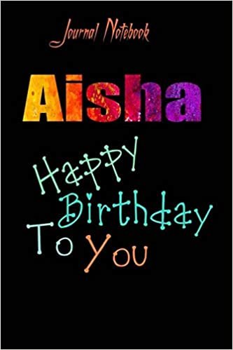 Aisha: Happy Birthday To you Sheet 9x6 Inches 120 Pages with bleed - A Great Happybirthday Gift