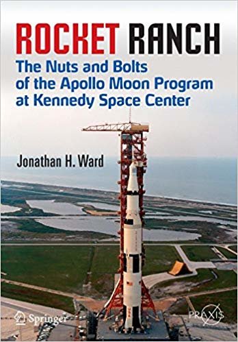okumak Rocket Ranch : The Nuts and Bolts of the Apollo Moon Program at Kennedy Space Center
