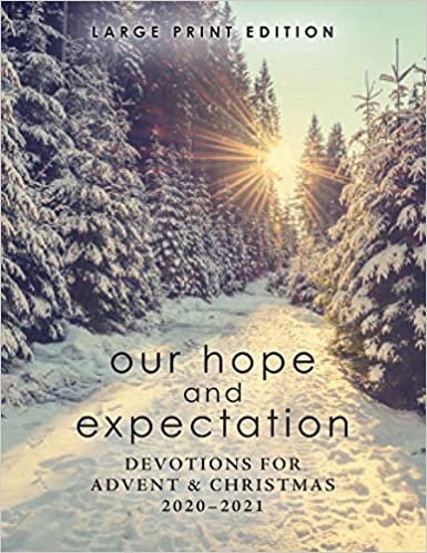 okumak Our Hope and Expectation: Devotions for Advent &amp; Christmas 2020-2021