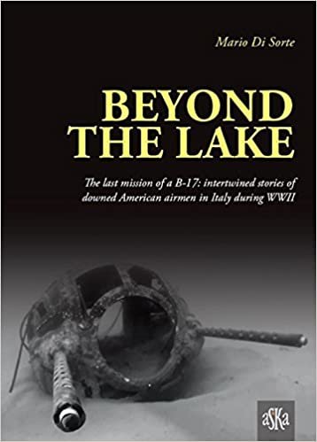 okumak Beyond the lake. The last mission of a B-17. Intertwined stories of downed American airmen in Italy during WWII