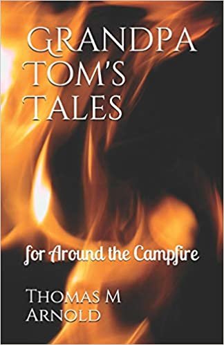 okumak Grandpa Tom&#39;s Tales: for Around the Campfire