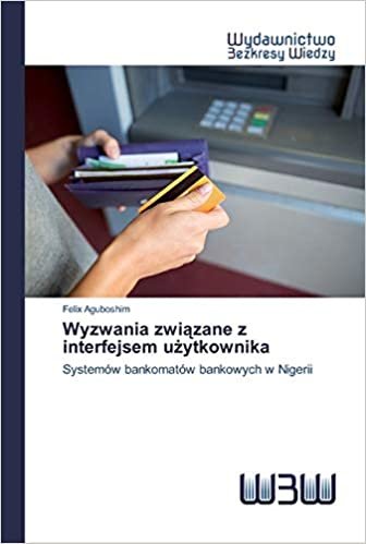 okumak Wyzwania związane z interfejsem użytkownika: Systemów bankomatów bankowych w Nigerii