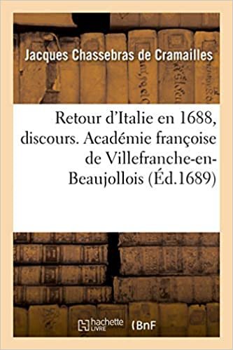 okumak Retour d&#39;Italie en 1688, discours: Académie françoise de Villefranche-en-Beaujollois (Sciences sociales)