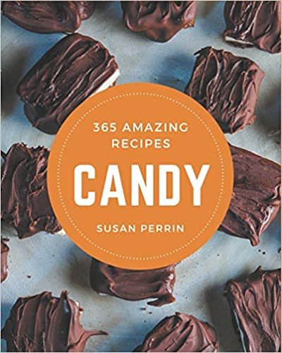 okumak 365 Amazing Candy Recipes: Candy Cookbook - Where Passion for Cooking Begins