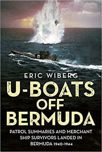 okumak U-Boats off Bermuda : Patrol Summaries and Merchant Ship Survivors Landed in Bermuda 1940-1944