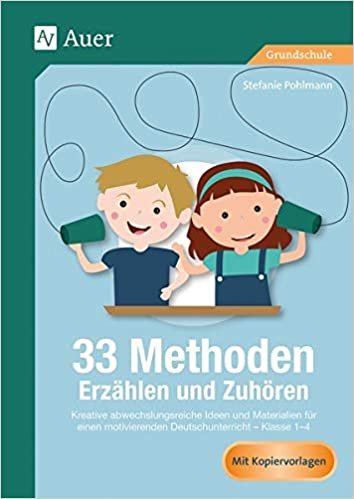 okumak 33 Methoden Erzählen und Zuhören: Kreative abwechslungsreiche Ideen und Materialien für einen motivierenden Deutschunterricht 1-4 (1. bis 4. Klasse) (33 Methoden Grundschule)