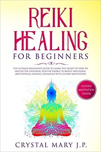 okumak Reiki Healing for Beginners: The Ultimate Beginner&#39;s Guide to Learn the Secret of How to Master the Universal Energy to Boost Emotional and Physical Healing, Enhanced with Guided Meditation