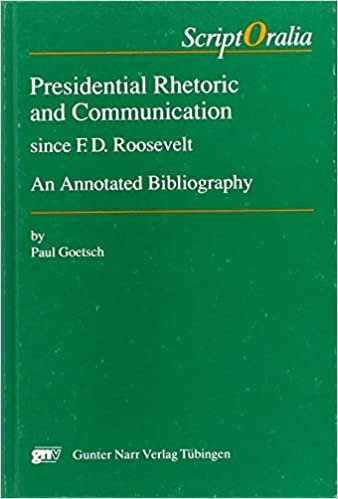 okumak Presidential rhetoric and communication since F.D. Roosevelt: An annotated bibliography (Script Oralia)