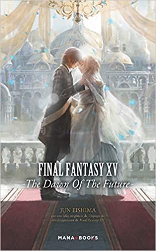 okumak Final Fantasy XV - The Dawn of the Future