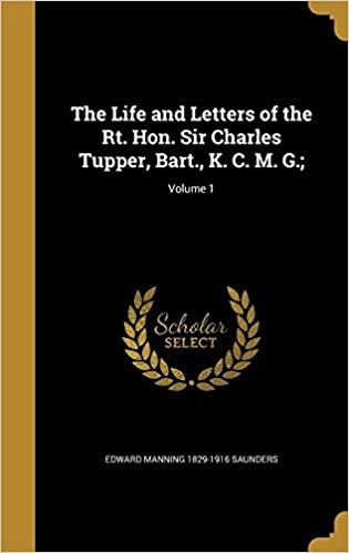 okumak The Life and Letters of the Rt. Hon. Sir Charles Tupper, Bart., K. C. M. G.;; Volume 1
