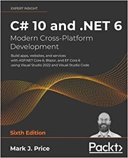okumak C# 10 and .NET 6 – Modern Cross-Platform Development: Build apps, websites, and services with ASP.NET Core 6, Blazor, and EF Core 6 using Visual Studio 2022 and Visual Studio Code, 6th Edition