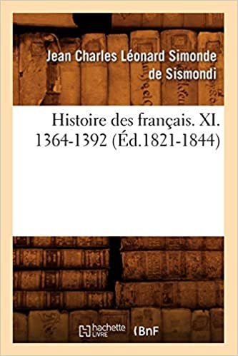 okumak Histoire des français. XI. 1364-1392 (Éd.1821-1844)