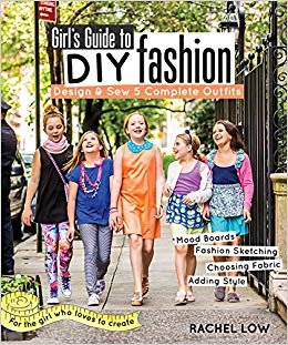 okumak Girls Guide to DIY Fashion: Design &amp; Sew Five Complete Outfits