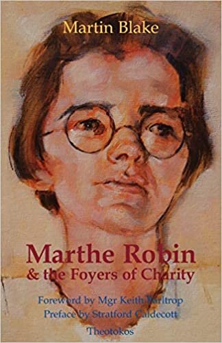 okumak Blake, M: Marthe Robin and the Foyers of Charity