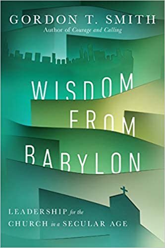 okumak Wisdom from Babylon: Leadership for the Church in a Secular Age