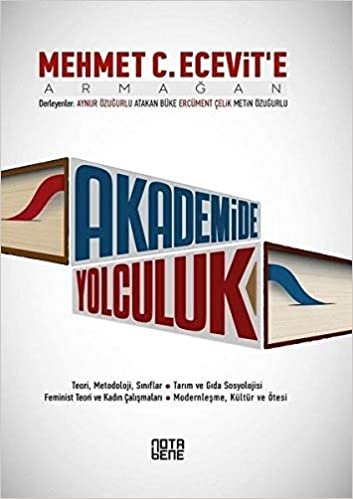 okumak Akademiye Yolculuk: Mehmet C. Ecevit&#39;e Armağan