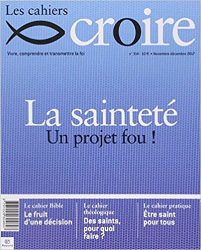 okumak Cahiers Croire - novembre 2017 N° 314: La sainteté