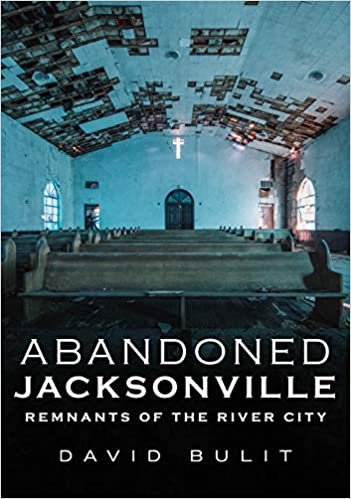 okumak Abandoned Jacksonville: Remnants of the River City (America Through Time)