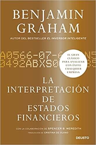 La interpretación de estados financieros: El gran clásico de Benjamin Graham para analizar con éxito cualquier empresa