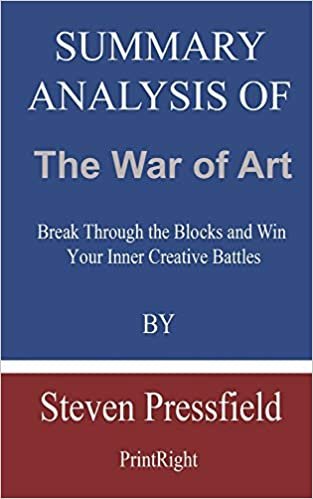 okumak Summary Analysis Of The War of Art: Break Through the Blocks and Win Your Inner Creative Battles By Steven Pressfield