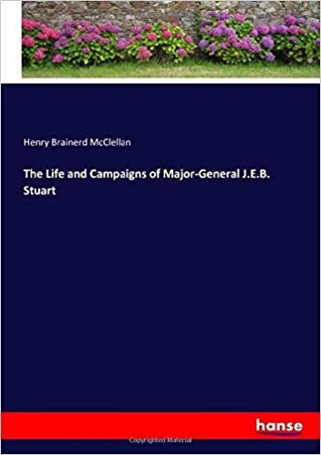 okumak The Life and Campaigns of Major-General J.E.B. Stuart