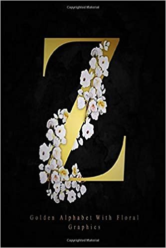 okumak Z Golden Alphabet With Floral Graphics: letter Z capital alphabet monogram initial Notebook Pretty Personalized Medium Lined Journal &amp; Diary for ... 9 (15.24 x 22.86 cm), Solt Cover, Matte Finis