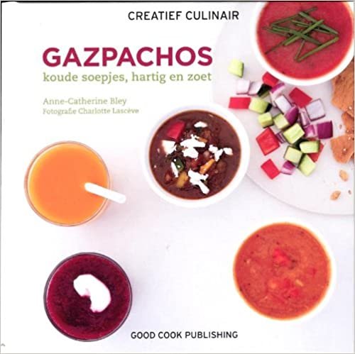 okumak Gazpachos: koude soepjes, hartig en zoet (Creatief culinair)
