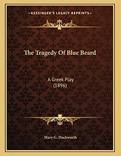 okumak The Tragedy Of Blue Beard: A Greek Play (1896)