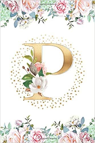 okumak P: Initial Monogram Notebook Letter P with Beautiful Floral for Appreciation Gifts Women and Girls | 6x9 Inch 110 Pages Wide Ruled Paper Lined Notebook Journal