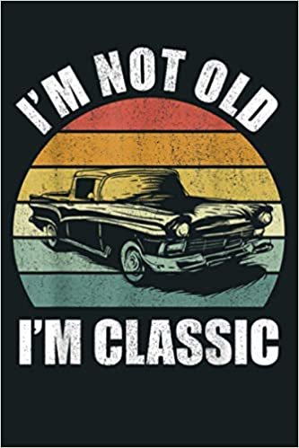 okumak Retro I M Not Old I M Classic Car Dad Grandpa Vintage: Notebook Planner - 6x9 inch Daily Planner Journal, To Do List Notebook, Daily Organizer, 114 Pages